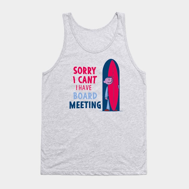 Sorry I Can't I Have Board Meeting Tank Top by Alexander Luminova